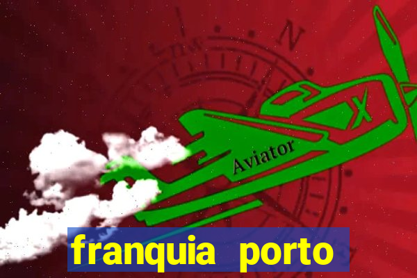 franquia porto seguro valor